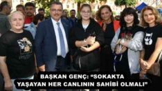 BAŞKAN GENÇ: “SOKAKTA YAŞAYAN HER CANLININ SAHİBİ OLMALI”