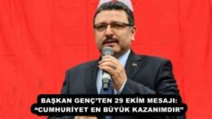 BAŞKAN GENÇ’TEN 29 EKİM MESAJI: “CUMHURİYET EN BÜYÜK KAZANIMDIR”