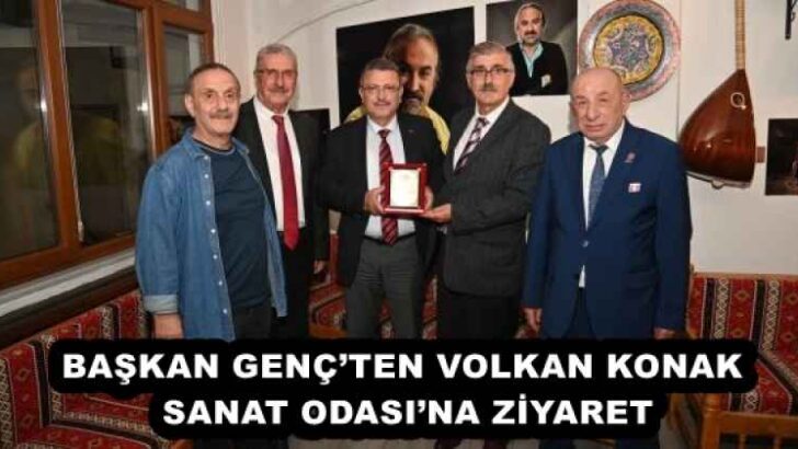 BAŞKAN GENÇ’TEN VOLKAN KONAK SANAT ODASI’NA ZİYARET