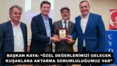 BAŞKAN KAYA: “ÖZEL DEĞERLERİMİZİ GELECEK KUŞAKLARA AKTARMA SORUMLULUĞUMUZ VAR”