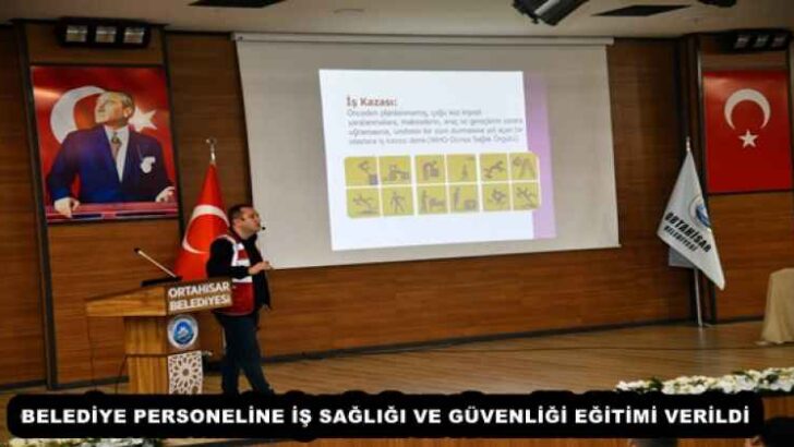 BELEDİYE PERSONELİNE İŞ SAĞLIĞI VE GÜVENLİĞİ EĞİTİMİ VERİLDİ