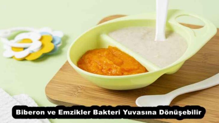 BİBERON ve EMZİKLER BAKTERİ YUVASINA DÖNÜŞEBİLİR
