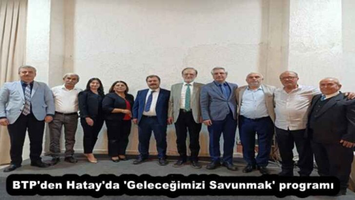 BTP’den Hatay’da ‘Geleceğimizi Savunmak’ programı