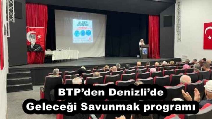 BTP’den Denizli’de Geleceği Savunmak programı