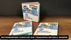 BÜYÜKŞEHİR’DEN TURİSTLER İÇİN ‘TRABZON’DA BİR MOLA’ REHBERİ