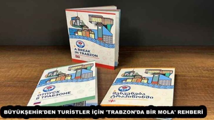 BÜYÜKŞEHİR’DEN TURİSTLER İÇİN ‘TRABZON’DA BİR MOLA’ REHBERİ