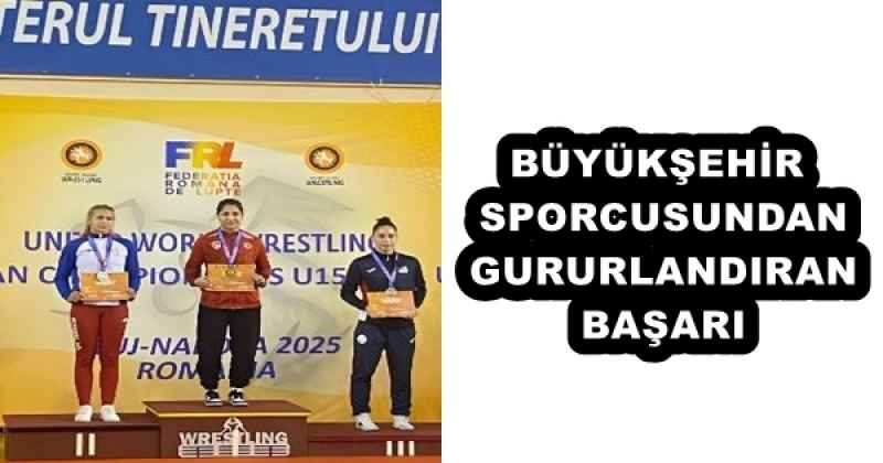 BÜYÜKŞEHİR SPORCUSUNDAN GURURLANDIRAN BAŞARI