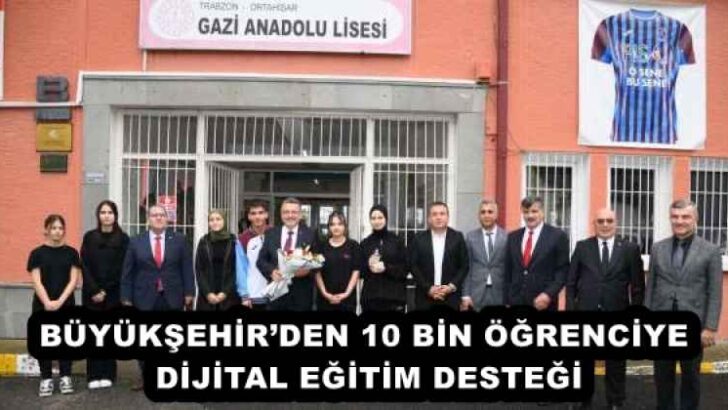 BÜYÜKŞEHİR’DEN 10 BİN ÖĞRENCİYE DİJİTAL EĞİTİM DESTEĞİ
