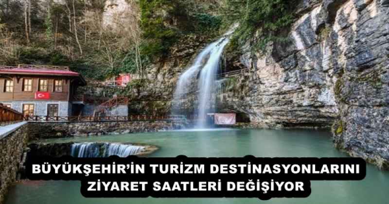 BÜYÜKŞEHİR’İN TURİZM DESTİNASYONLARINI ZİYARET SAATLERİ DEĞİŞİYOR