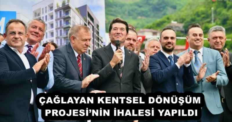 ÇAĞLAYAN KENTSEL DÖNÜŞÜM PROJESİ’NİN İHALESİ YAPILDI