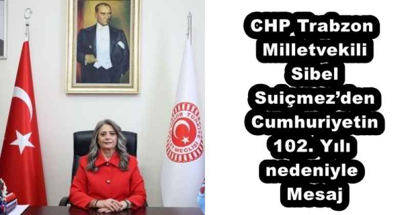 chp_trabzon_milletvekili_sibel_suicmezden_cumhuriyetin_102_yili_nedeniyle_mesaj_h55179_00adf CHP Trabzon Milletvekili Sibel Suiçmez’den Cumhuriyetin 102. Yılı nedeniyle Mesaj