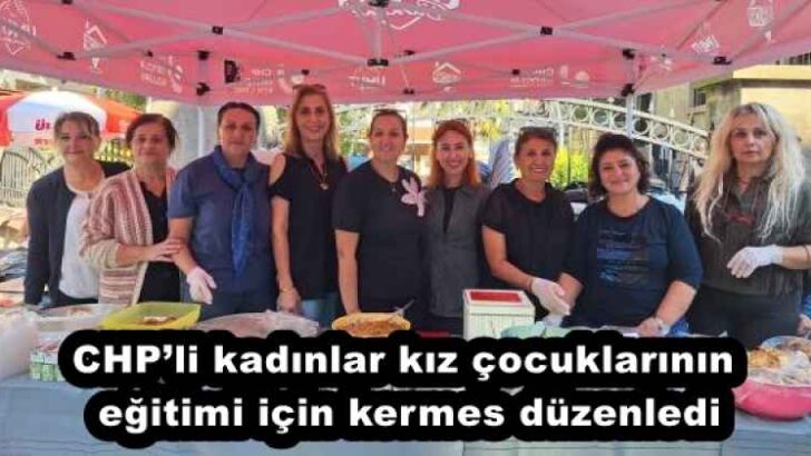 CHP’li kadınlar kız çocuklarının eğitimi için kermes düzenledi