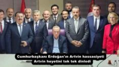 Cumhurbaşkanı Erdoğan’ın Artvin hassasiyeti   Artvin heyetini tek tek dinledi