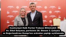 Cumhuriyet Halk Partisi Trabzon Milletvekili Av. Sibel Suiçmez, partisinin 28. Dönem 3. Çalışma ve Değerlendirme Kampı’nın ardından yaptığı açıklamada
