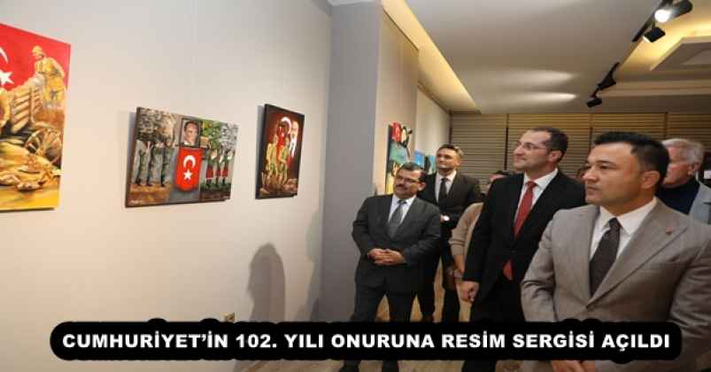CUMHURİYET’İN 102. YILI ONURUNA RESİM SERGİSİ AÇILDI