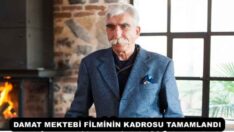 DAMAT MEKTEBİ FİLMİNİN KADROSU TAMAMLANDI