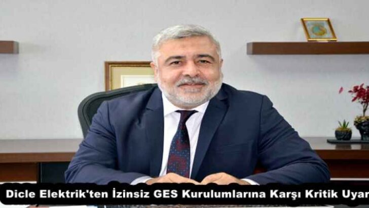 Dicle Elektrik’ten İzinsiz GES Kurulumlarına Karşı Kritik Uyarı