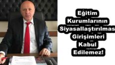 Eğitim Kurumlarının Siyasallaştırılması Girişimleri Kabul Edilemez!