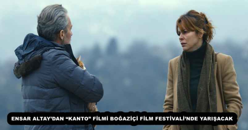 ENSAR ALTAY’DAN “KANTO” FİLMİ BOĞAZİÇİ FİLM FESTİVALİ’NDE YARIŞACAK