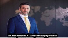 EY Responsible AI Araştırması yayımlandı