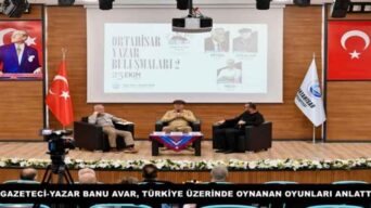 GAZETECİ-YAZAR BANU AVAR, TÜRKİYE ÜZERİNDE OYNANAN OYUNLARI ANLATTI