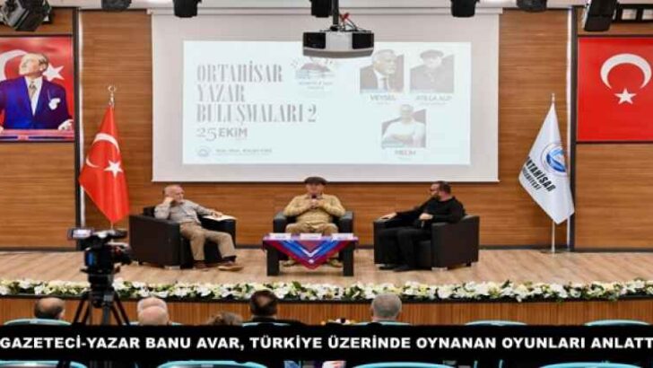GAZETECİ-YAZAR BANU AVAR, TÜRKİYE ÜZERİNDE OYNANAN OYUNLARI ANLATTI