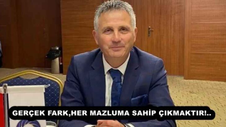GERÇEK FARK,HER MAZLUMA SAHİP ÇIKMAKTIR!..