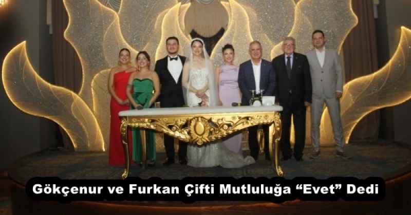 Gökçenur ve Furkan Çifti Mutluluğa “Evet” Dedi