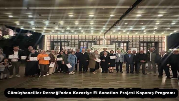 Gümüşhaneliler Derneği’nden Kazaziye El Sanatları Projesi Kapanış Programı