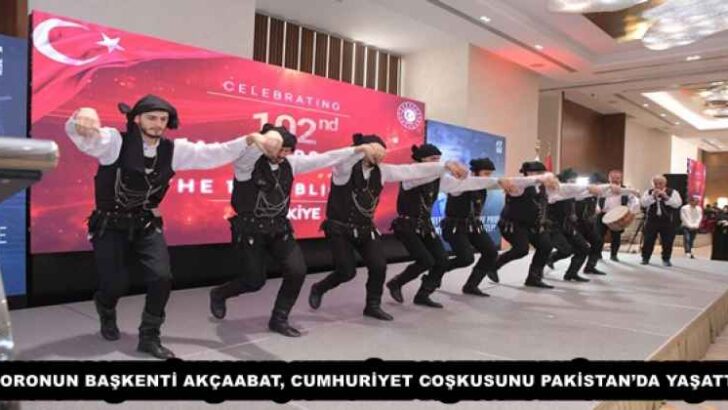 HORONUN BAŞKENTİ AKÇAABAT, CUMHURİYET COŞKUSUNU PAKİSTAN’DA YAŞATTI