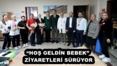 “HOŞ GELDİN BEBEK” ZİYARETLERİ SÜRÜYOR