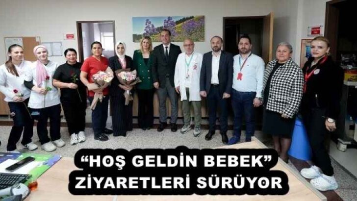 “HOŞ GELDİN BEBEK” ZİYARETLERİ SÜRÜYOR