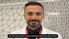 HPV AŞISI HEM KADINLAR HEM DE ERKEKLER İÇİN HAYATİ ÖNEM TAŞIYOR