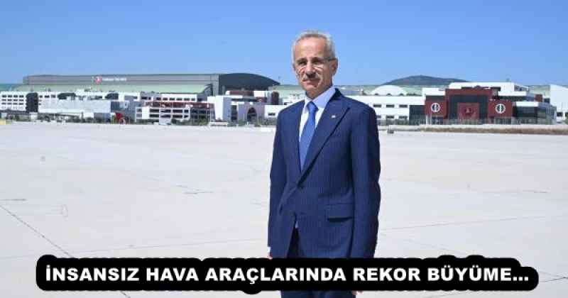İNSANSIZ HAVA ARAÇLARINDA REKOR BÜYÜME…