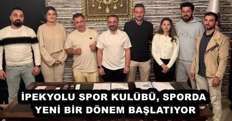 İPEKYOLU SPOR KULÜBÜ, SPORDA YENİ BİR DÖNEM BAŞLATIYOR