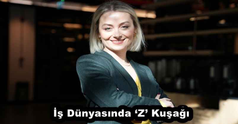İş Dünyasında ‘Z’ Kuşağı