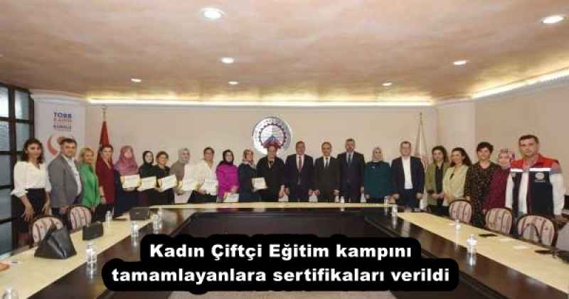 Kadın Çiftçi Eğitim kampını tamamlayanlara sertifikaları verildi