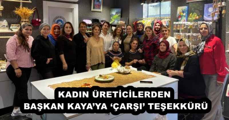 kadin_ureticilerden_baskan_kayaya_carsi_tesekkuru_h54871_b45b4 KADIN ÜRETİCİLERDEN BAŞKAN KAYA’YA ‘ÇARŞI’ TEŞEKKÜRÜ