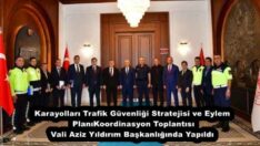 Karayolları Trafik Güvenliği Stratejisi ve Eylem Planı Koordinasyon Toplantısı Vali Aziz Yıldırım Başkanlığında Yapıldı