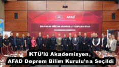 KTÜ’lü Akademisyen, AFAD Deprem Bilim Kurulu’na Seçildi