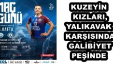 KUZEYİN KIZLARI, YALIKAVAK KARŞISINDA GALİBİYET PEŞİNDE