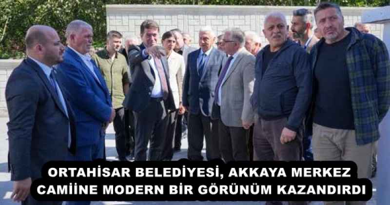 ORTAHİSAR BELEDİYESİ, AKKAYA MERKEZ CAMİİNE MODERN BİR GÖRÜNÜM KAZANDIRDI
