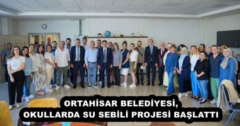 ORTAHİSAR BELEDİYESİ, OKULLARDA SU SEBİLİ PROJESİ BAŞLATTI