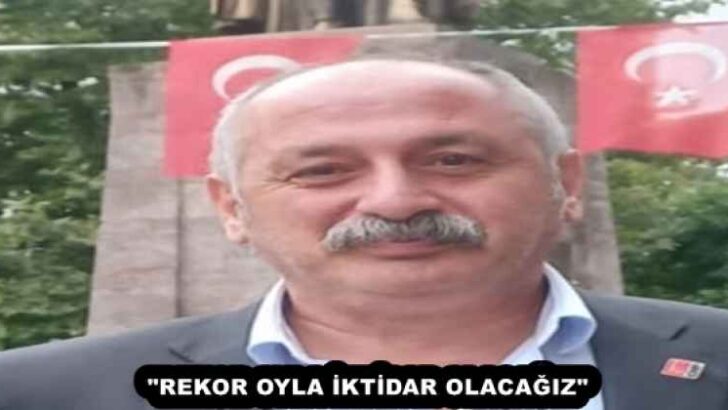“REKOR OYLA İKTİDAR OLACAĞIZ”