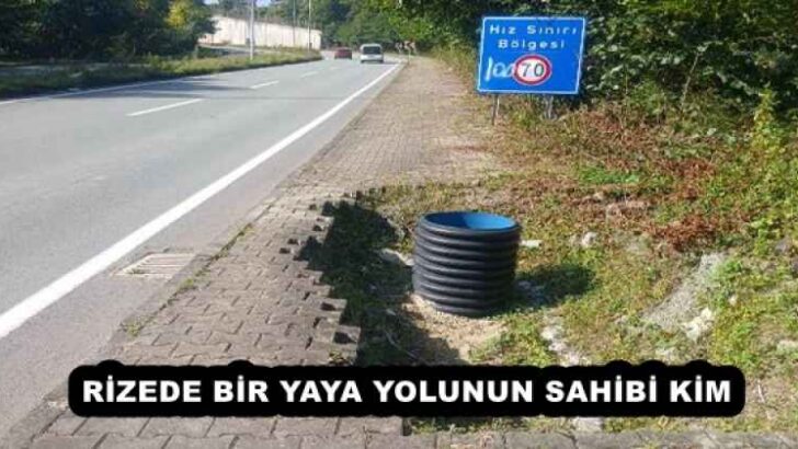 RİZEDE BİR YAYA YOLUNUN SAHİBİ KİM