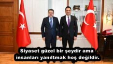 Siyaset güzel bir şeydir ama insanları yanıltmak hoş değildir.