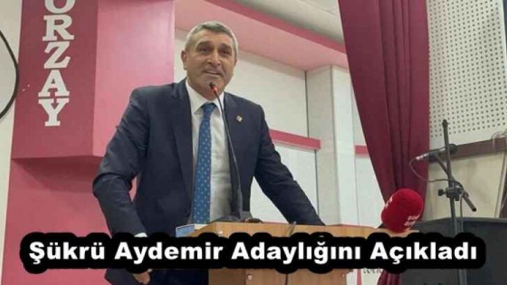 Şükrü Aydemir Adaylığını Açıkladı