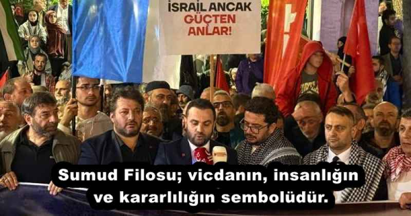 Sumud Filosu; vicdanın, insanlığın ve kararlılığın sembolüdür.
