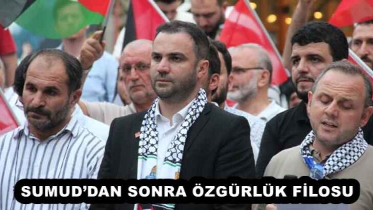 SUMUD’DAN SONRA ÖZGÜRLÜK FİLOSU