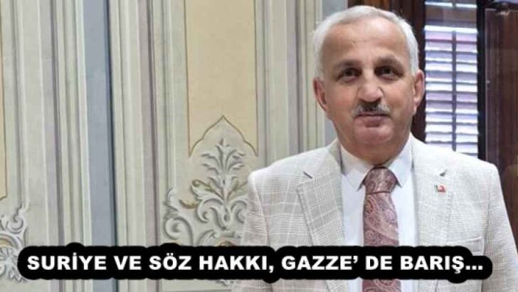 SURİYE VE SÖZ HAKKI, GAZZE’ DE BARIŞ…